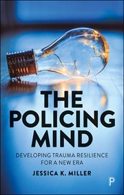 POLICING MIND : developing trauma resilience for a new era cover image