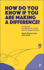 HOW DO YOU KNOW IF YOU ARE MAKING A DIFFERENCE? : a practical handbook for public service... organisations cover image