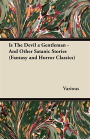 Is the devil a gentleman?: The best fiction of Seabury Quinn cover image