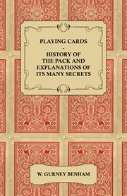 Playing cards: history of the pack and explanations of its many secrets cover image