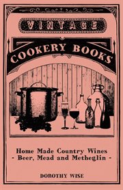 Home made country wines - beer, mead and metheglin cover image