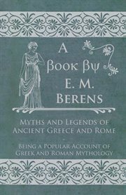 The myths and legends of ancient Greece and Rome: being a popular account of Greek and Roman mythology cover image