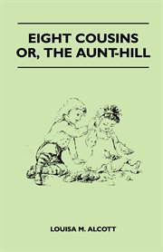 Eight cousins, or, The aunt-hill cover image