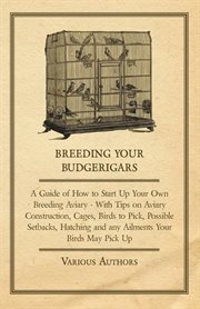 Breeding your budgerigars - a guide of how to start up your own breeding aviary cover image