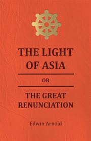 The light of asia or the great renunciation cover image