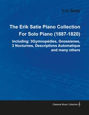 Erik Satie Piano Collection Including : 3 Gymnopedies cover image