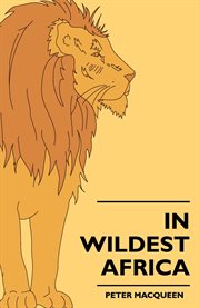 In Wildest Africa : The Record Of A Hunting And Exploration Trip Through Uganda, Victoria Nyansa, The Kilimanjaro Region cover image