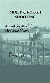 Mixed and rough shooting: a book for men of moderate means cover image