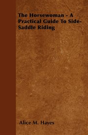 The horsewoman : a practical guide to side-saddle riding cover image