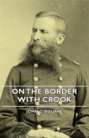 On the border with Crook: General George Crook, the American Indian wars, and life on the American frontier cover image
