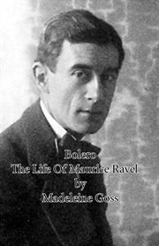 Bolero: the life of Maurice Ravel cover image