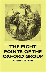 The eight points of the Oxford group : an exposition for Christians and pagans cover image