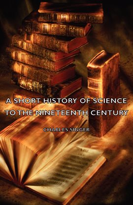Cover image for A Short History of Science to the Nineteenth Century