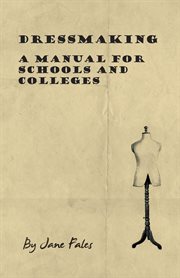 Dressmaking : a manual for schools and colleges cover image