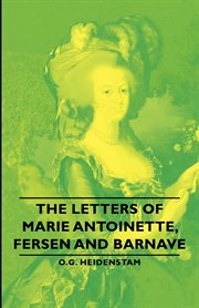 The letters of Marie Antoinette, Fersen and Barnave cover image