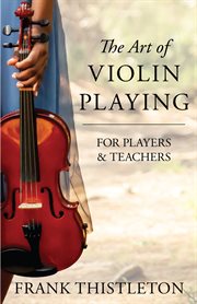 The art of violin playing for players and teachers cover image