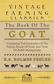 The book of the goat : containing full particulars of the various breeds of goats and their profitable management cover image