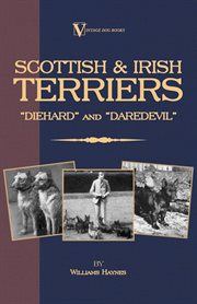 Scottish Terriers and Irish Terriers - Scottie Diehard and Irish Daredevil (a Vintage Dog Books Breed Classic) cover image