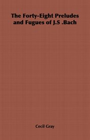 The FortyEight Preludes and Fugues of J.S .Bach cover image