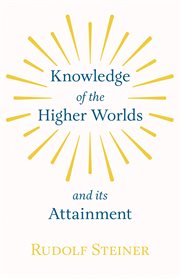 Knowledge of the higher worlds and its attainment cover image