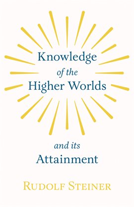 Cover image for Knowledge of the Higher Worlds and Its Attainment