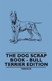 Dog Scrap Book - Bull Terrier Edition cover image