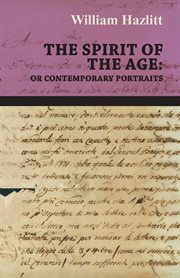Lectures on the English poets [and] The spirit of the age : or, Contemporary portraits cover image