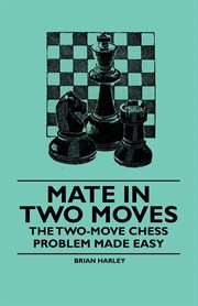 Mate in Two Moves - The Two-Move Chess Problem Made Easy cover image