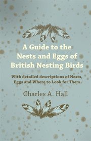 Guide to the Nests and Eggs of British Nesting Birds - With Detailed Descriptions of Nests cover image