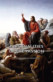Personalities of the passion;: a devotional study of some of the characters who played a part in the drama of Christ's passion and resurrection cover image