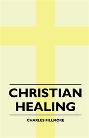 Christian healing : the science of being including study help and questions cover image