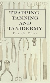 Trapping, tanning and taxidermy cover image