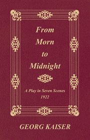 From morn to midnight: a play in seven scenes (1922) cover image