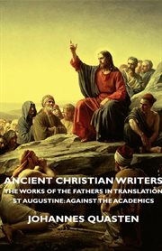 Ancient christian writers - the works of the fathers in translation - st augustine: against the acad cover image