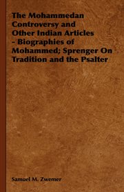 Mohammedan Controversy and Other Indian Articles - Biographies of Mohammed ; Sprenger on Tradition and the Psalter cover image