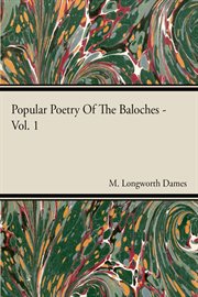 Popular poetry of the baloches - vol 1 cover image