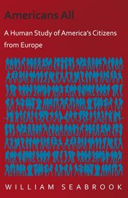Americans all: a human study of America's citizens from Europe cover image