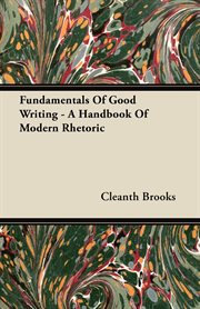 Fundamentals of good writing: a handbook of modern rhetoric cover image