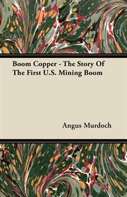 Boom copper: the story of the first U.S. mining boom cover image