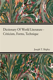 Dictionary of world literature;: criticism, forms, technique cover image