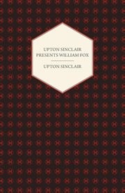 Upton Sinclair presents William Fox cover image