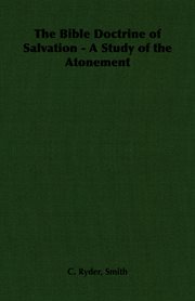 The Bible doctrine of salvation: a study of the Atonement cover image
