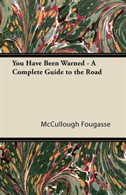 You have been warned: a complete guide to the road cover image