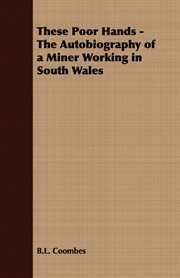 These poor hands: the autobiography of a miner in South Wales cover image