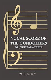 Vocal score of the gondoliers - or, the barataria cover image