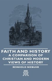 Faith and history; : a comparison of Christian and modern views of history cover image
