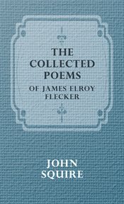 The collected poems of James Elroy Flecker cover image