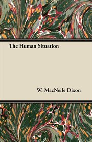 The human situation;: the Gifford lectures delivered in the University of Glasgow, 1935-1937 cover image