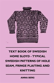 Text Book of Swedish Home Sloyd : Typical Swedish Patterns Of Hole Seam, Fringe Plaiting And Knitting cover image