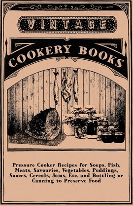 Umschlagbild für Pressure Cooker Recipes and Bottling or Canning to Preserve Food